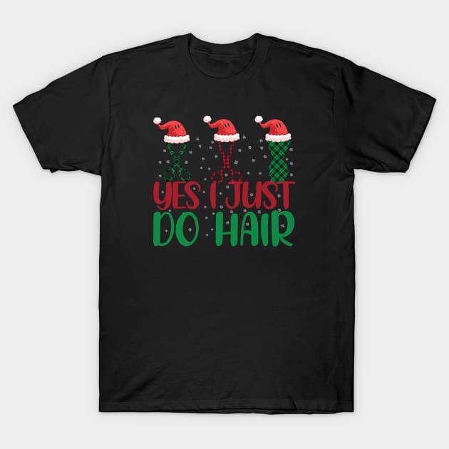 Yes i just do hair funny funny Christmas Hair Stylist T-Shirt by patroart